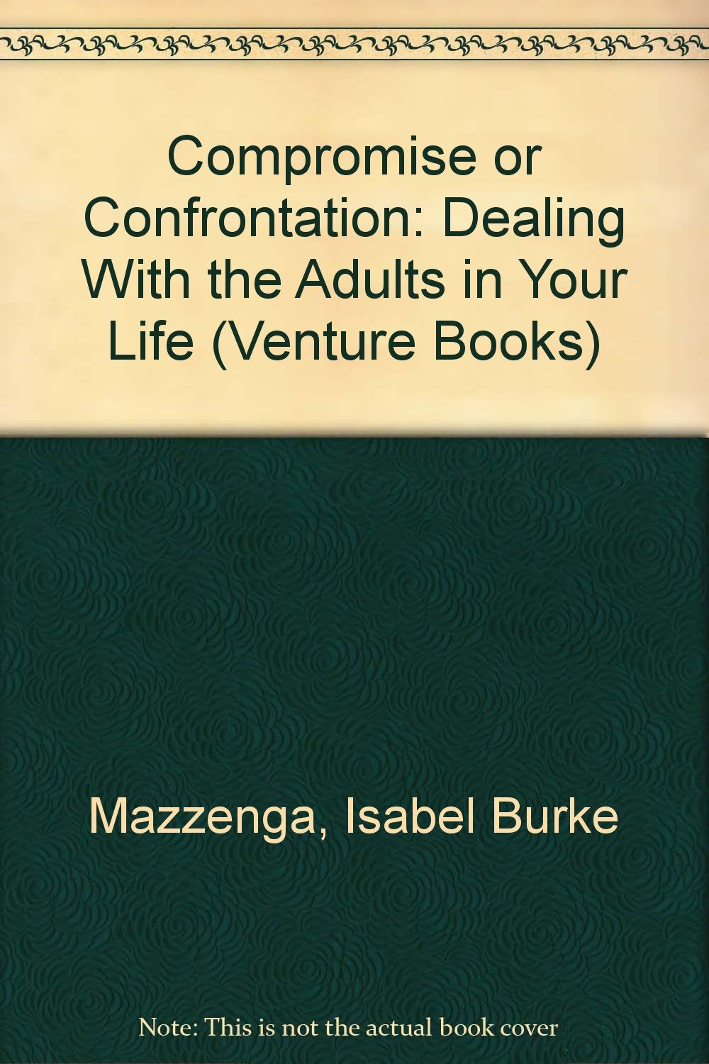Compromise or Confrontation: Dealing With the Adults in Your Life (Venture Books),Used