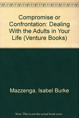 Compromise or Confrontation: Dealing With the Adults in Your Life (Venture Books),Used