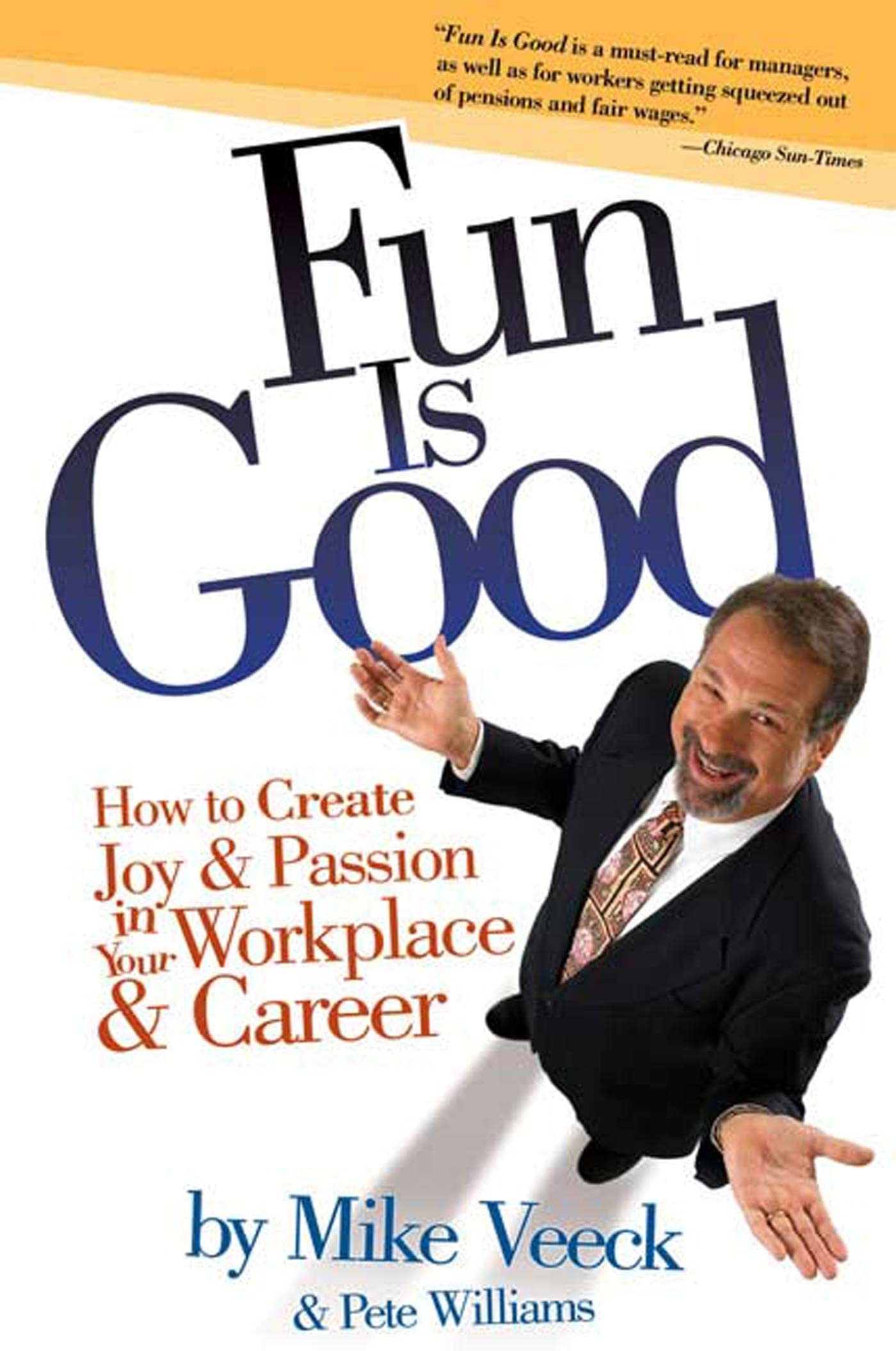 Fun Is Good: How to Create Joy and Passion in Your Workplace and Career,Used