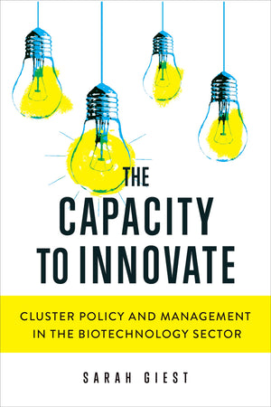 The Capacity to Innovate: Cluster Policy and Management in the Biotechnology Sector (Studies in Comparative Political Economy an,Used