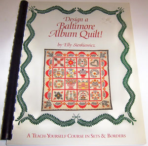 Design a Baltimore Album Quilt!: A TeachYourself Course in Sets and Borders,Used