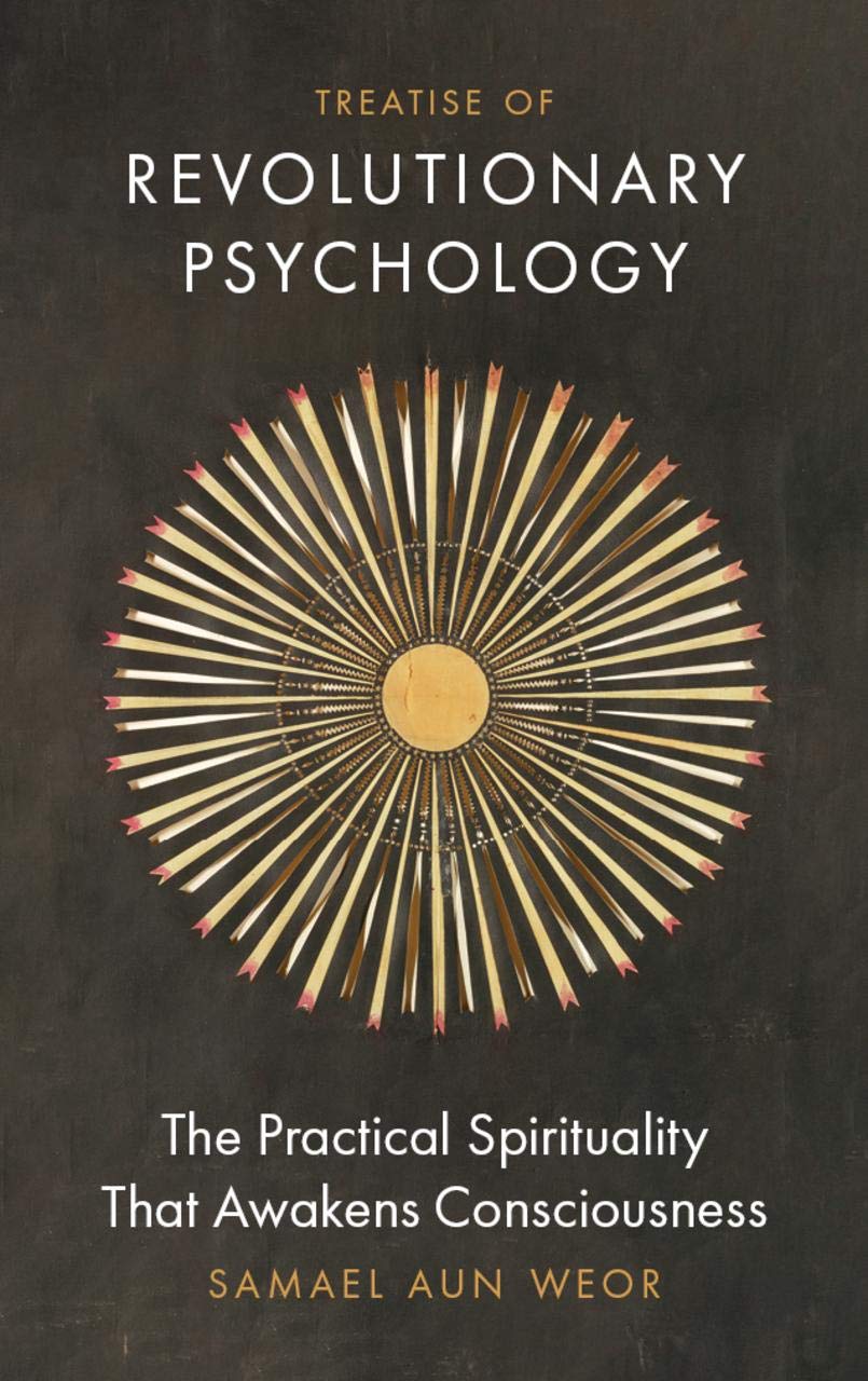 Treatise Of Revolutionary Psychology: The Practical Spirituality That Awakens Consciousness