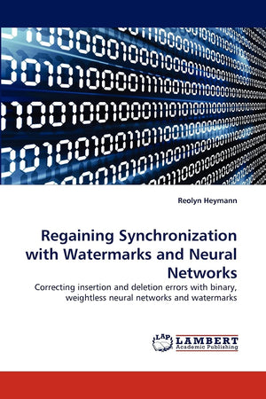 Regaining Synchronization with Watermarks and Neural Networks: Correcting insertion and deletion errors with binary, weightless ,Used