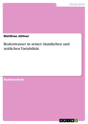 Bodenwasser In Seiner Rumlichen Und Zeitlichen Variabilitt (German Edition),Used