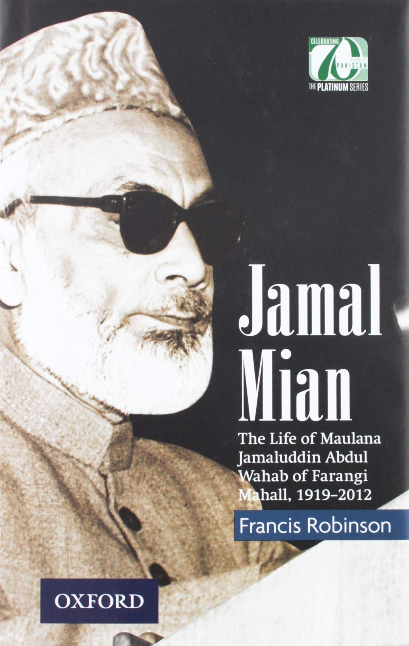 Jamal Mian: The Life Of Maulana Jamaluddin Abdul Wahab Of Farangi Mahall, 19192012 (Platinum),New