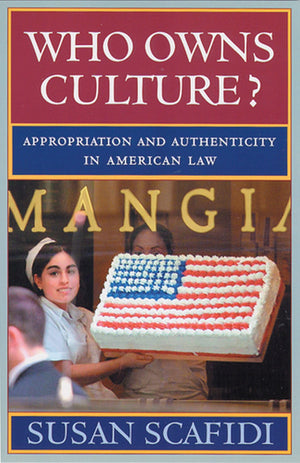 Who Owns Culture?: Appropriation And Authenticity In American Law (Rutgers Series: The Public Life Of The Arts),Used