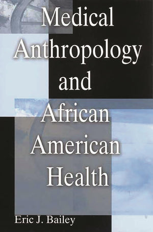 Medical Anthropology And African American Health:,New