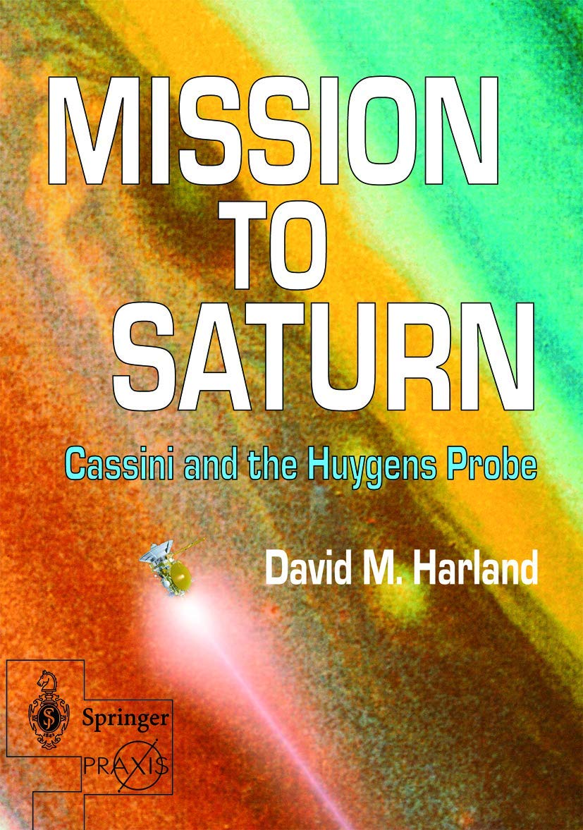 Mission to Saturn: Cassini and the Huygens Probe (Springer Praxis Books),Used