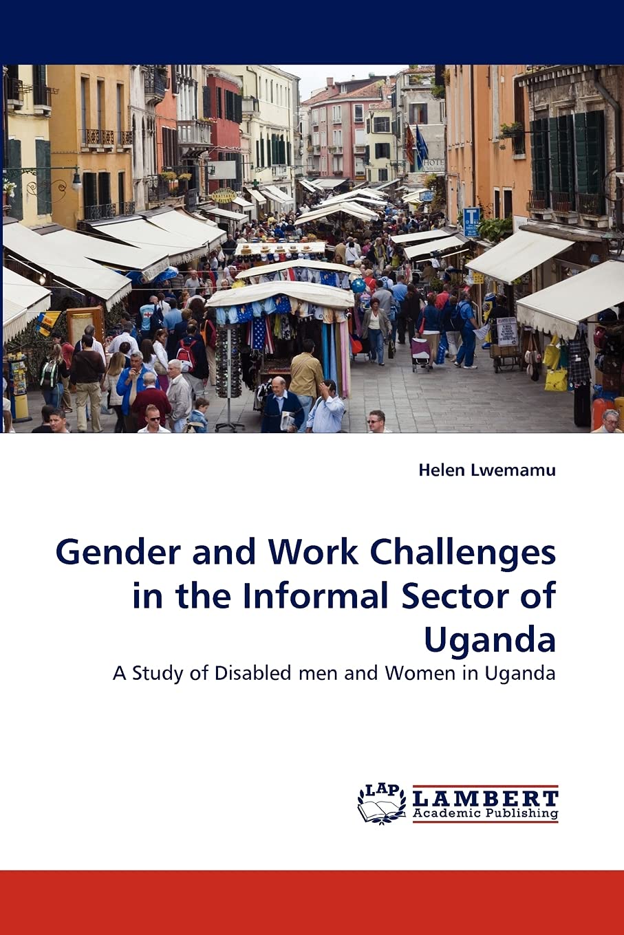 Gender and Work Challenges in the Informal Sector of Uganda: A Study of Disabled men and Women in Uganda,Used