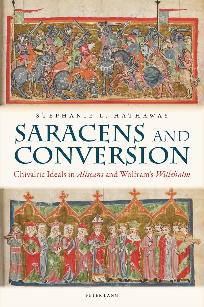 Saracens and Conversion: Chivalric Ideals in Aliscans and Wolframs Willehalm (Studies in Old Germanic Languages and Literature),Used