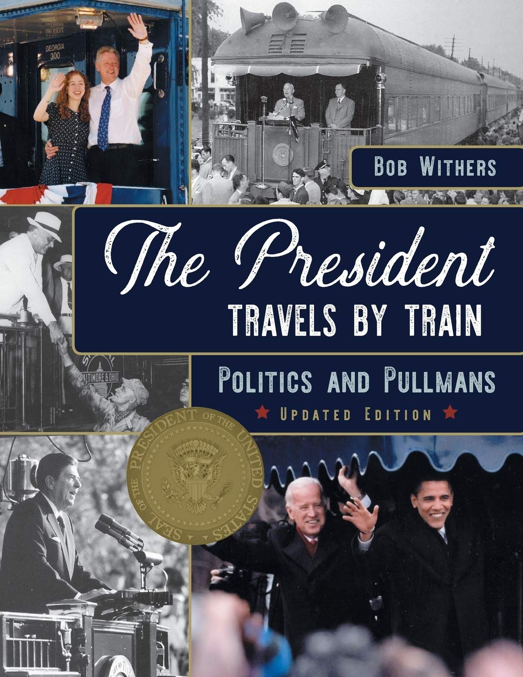 The President Travels by Train: Politics and Pullmans,Used