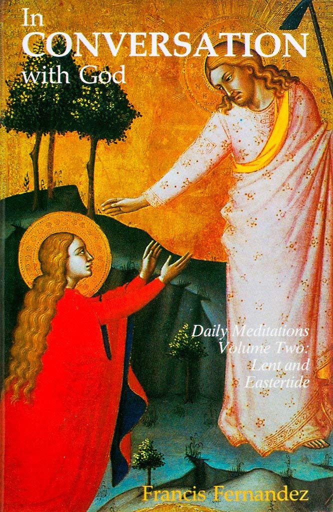 In Conversation With God: Meditations For Each Day Of The Year, Vol. 2: Lent, Holy Week, Eastertide