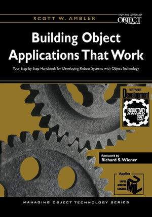 Building Object Applications that Work: Your StepbyStep Handbook for Developing Robust Systems with Object Technology (SIGS: M,Used