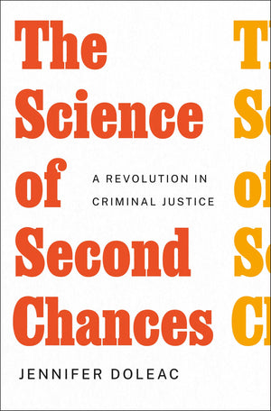 The Science Of Second Chances: A Revolution In Criminal Justice