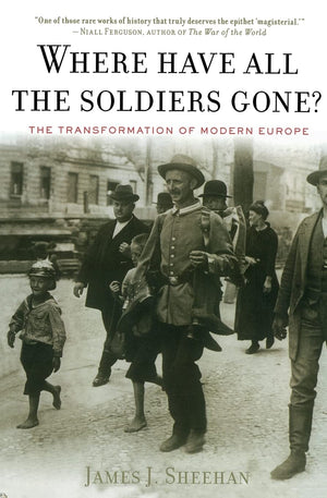 Where Have All The Soldiers Gone?: The Transformation of Modern Europe,Used