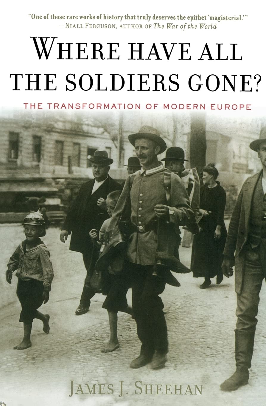 Where Have All The Soldiers Gone?: The Transformation of Modern Europe,Used