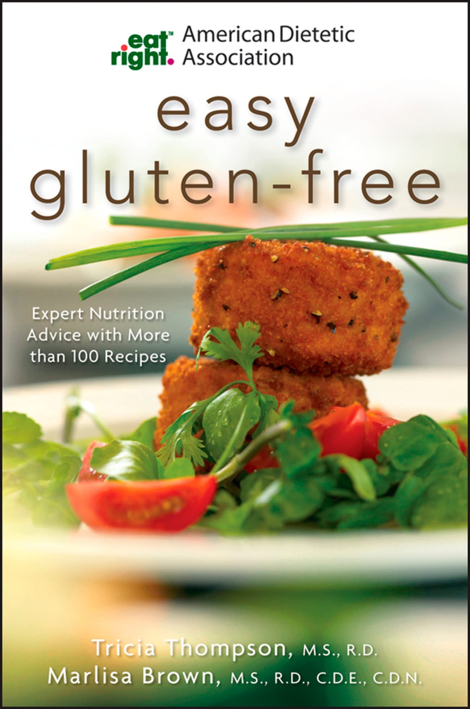 Academy Of Nutrition And Dietetics Easy GlutenFree: Expert Nutrition Advice with More Than 100 Recipes (American Dietetic Assoc,Used