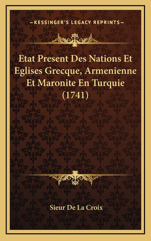 Etat Present Des Nations Et Eglises Grecque, Armenienne Et Maronite En Turquie (1741) (French Edition),Used