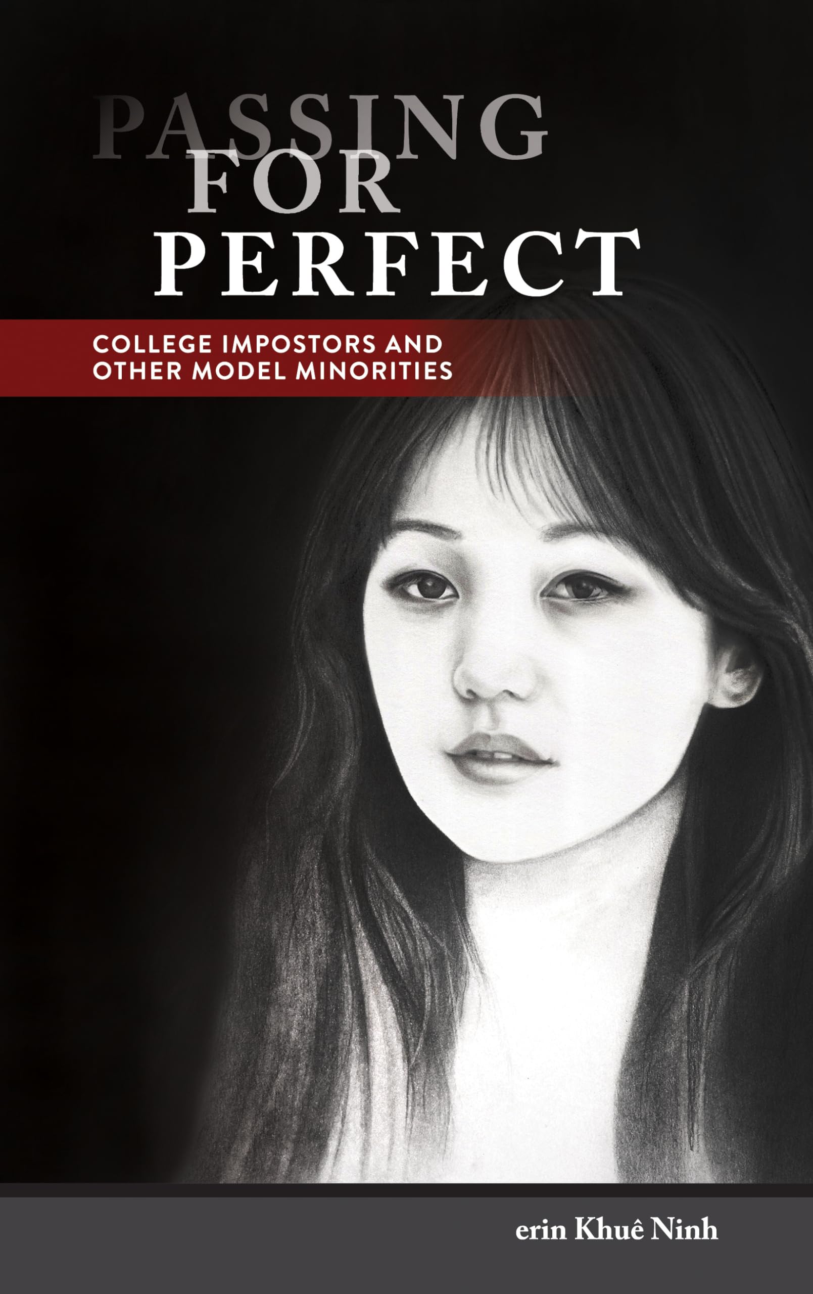 Passing for Perfect: College Impostors and Other Model Minorities (Asian American History & Cultu),Used