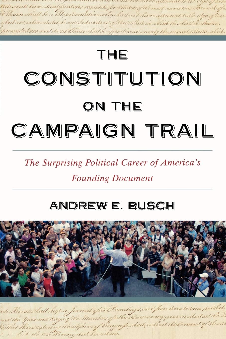 The Constitution on the Campaign Trail: The Surprising Political Career of America's Founding Document,New