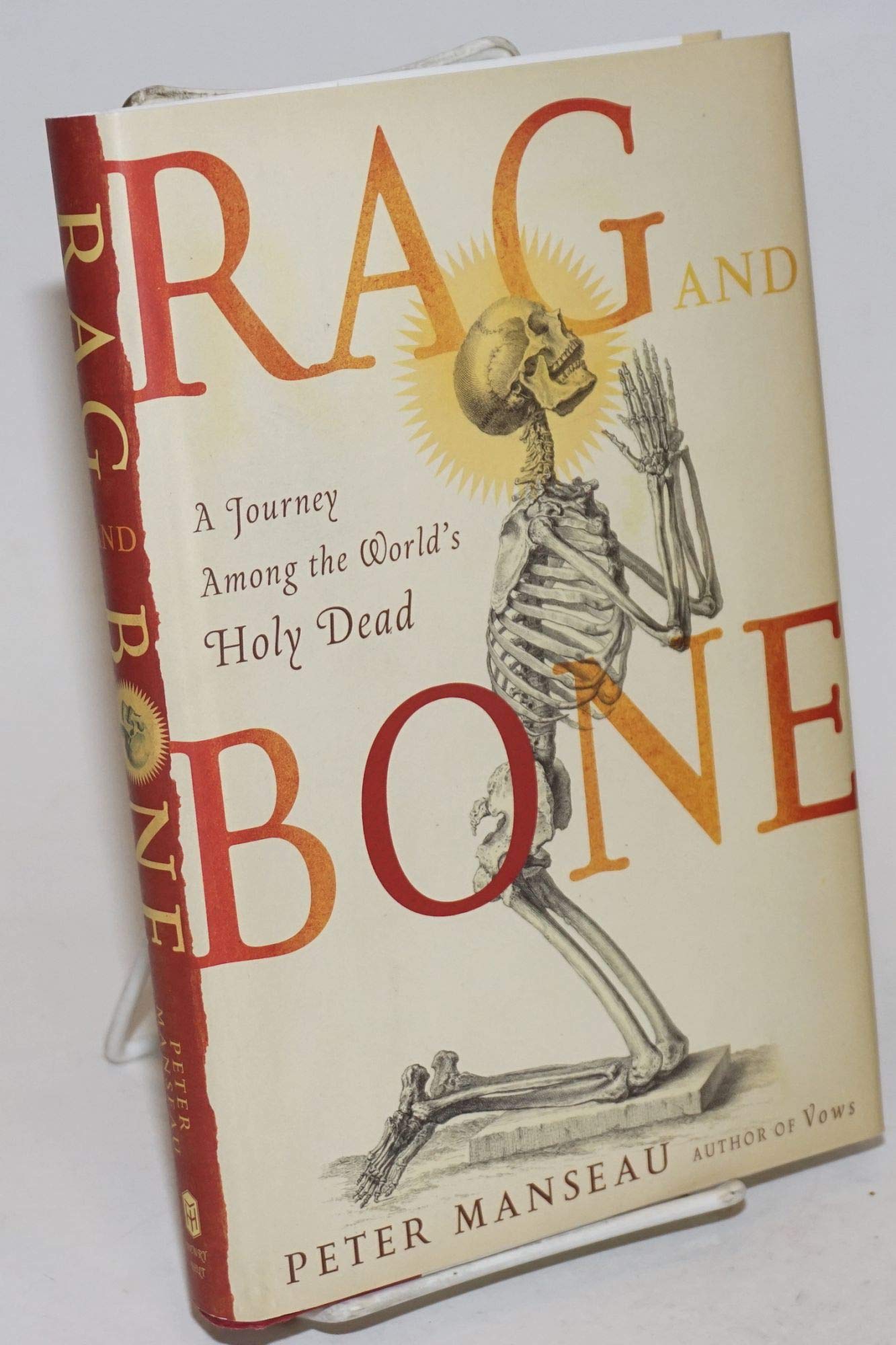 Rag And Bone: A Journey Among The World'S Holy Dead,Used