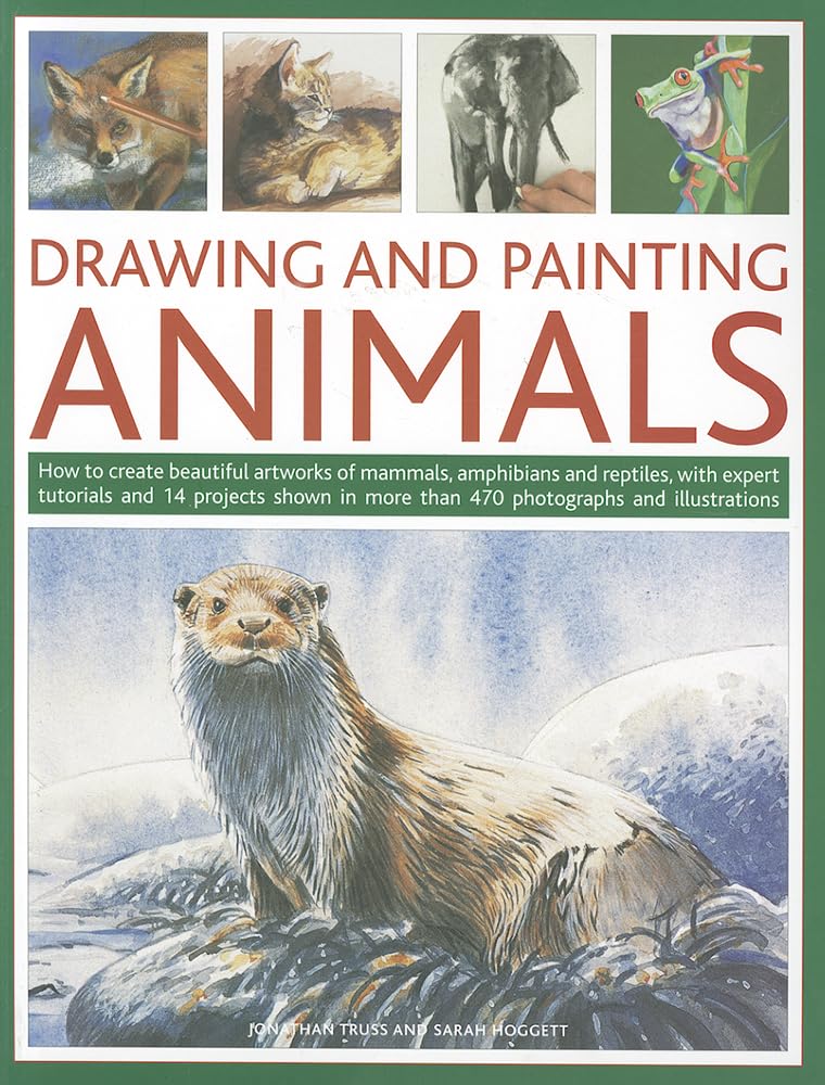 Drawing And Painting Animals: How To Create Beautiful Artworks Of Mammals, Amphibians And Reptiles, With Expert Tutorials And 14,Used