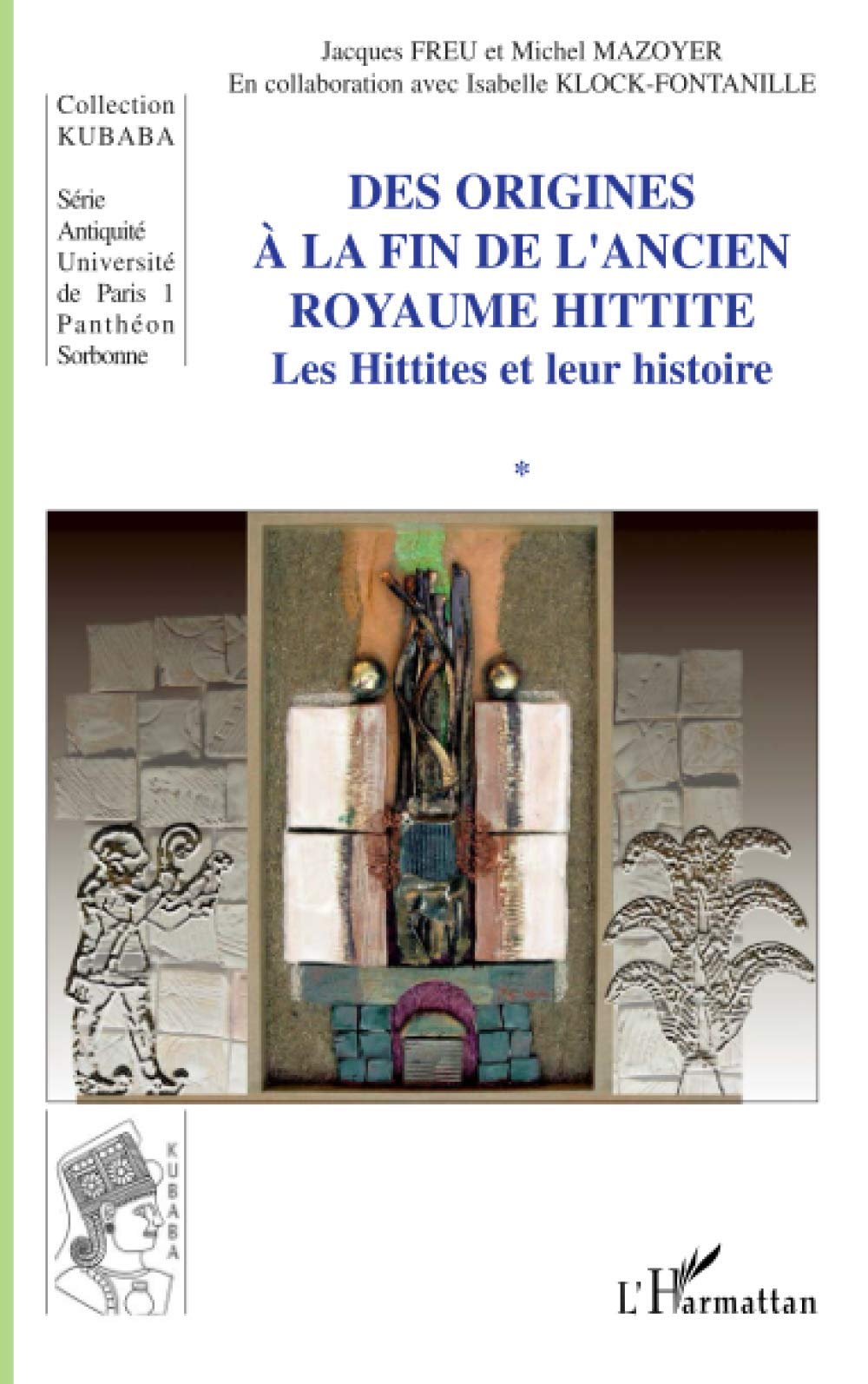 Des origines  la fin de l'ancien royaume hittite: Les Hittites et leur histoire (French Edition),Used