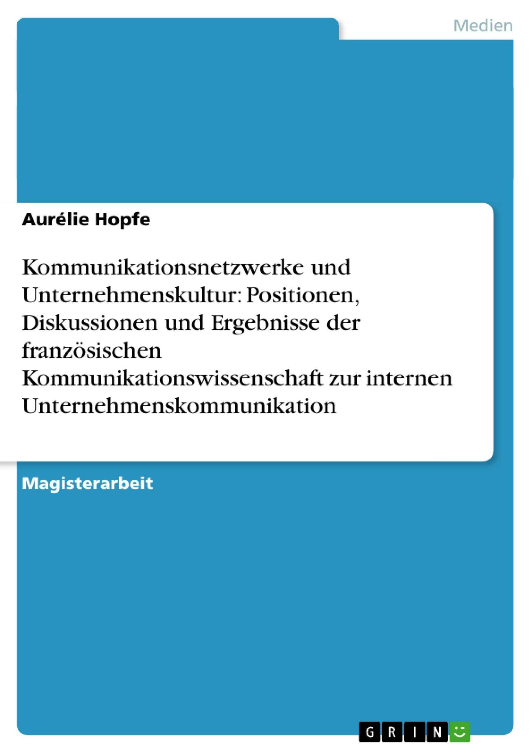 Kommunikationsnetzwerke und Unternehmenskultur: Positionen, Diskussionen und Ergebnisse der franzsischen Kommunikationswissensch,Used