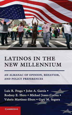 Latinos in the New Millennium: An Almanac of Opinion, Behavior, and Policy Preferences,Used