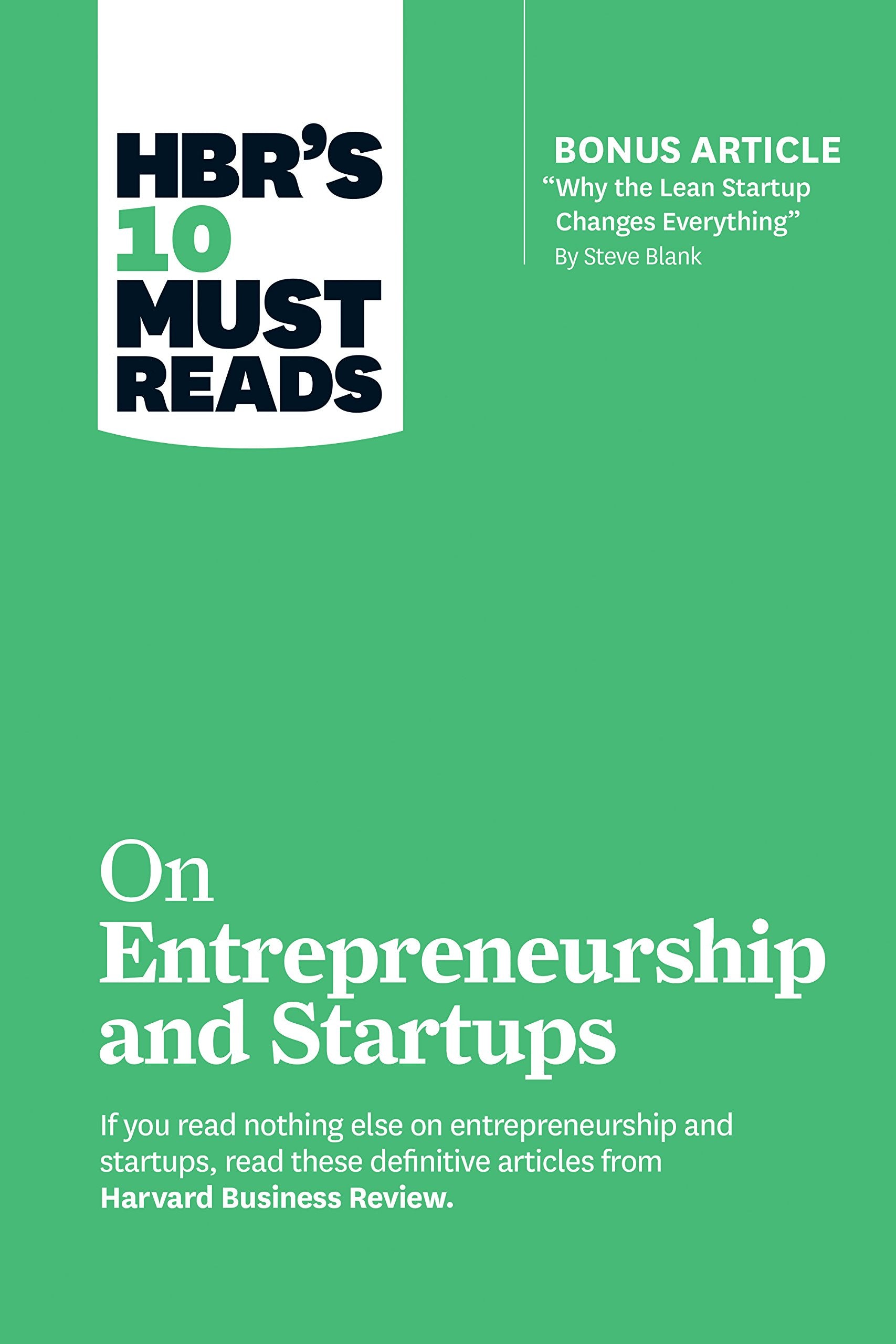 HBR's 10 Must Reads on Entrepreneurship and Startups (featuring Bonus Article Why the Lean Startup Changes Everything by Steve B,New