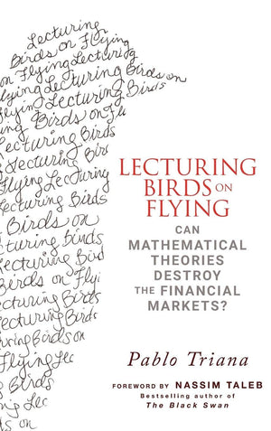 Lecturing Birds On Flying: Can Mathematical Theories Destroy The Financial Markets?,New