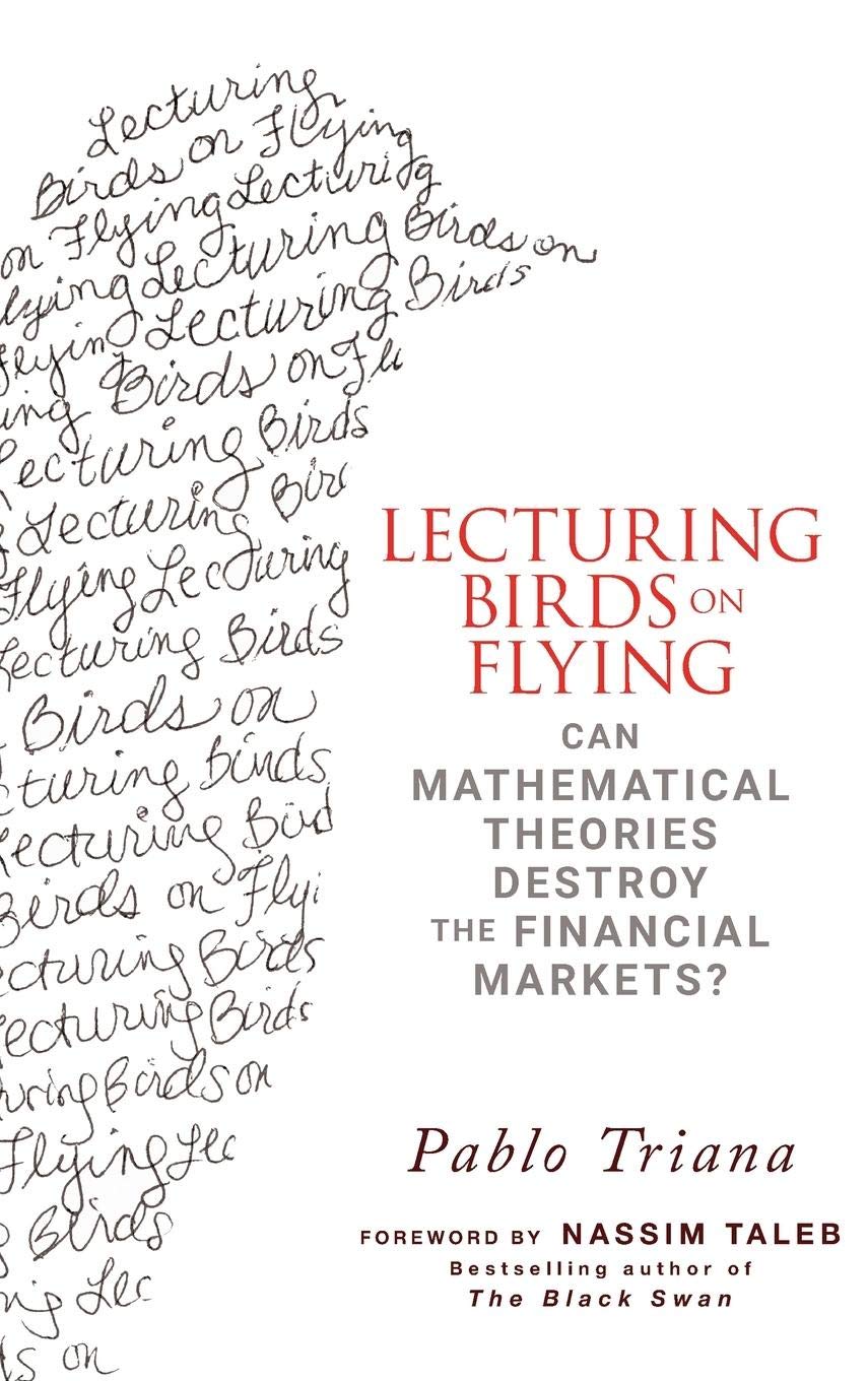 Lecturing Birds On Flying: Can Mathematical Theories Destroy The Financial Markets?-used