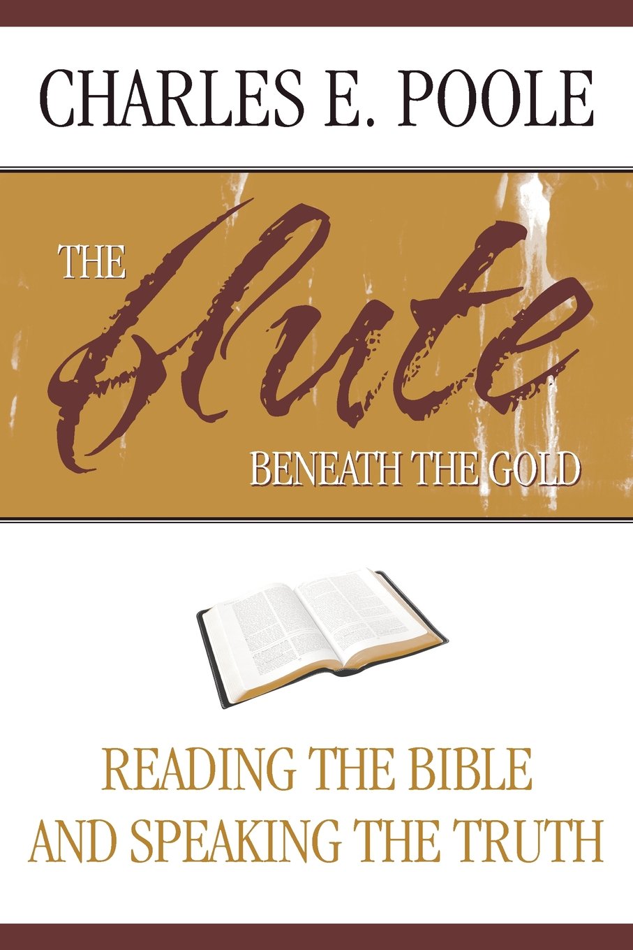 The Flute Beneath the Gold: Reading the Bible and Speaking the Truth,New