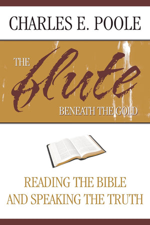 The Flute Beneath the Gold: Reading the Bible and Speaking the Truth,Used