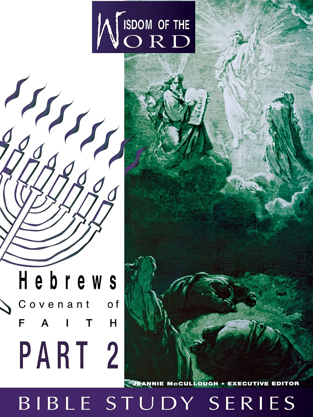 Hebrews: Covenant of Faith: Part 2 (Wisdom of the Word Bible Study),New