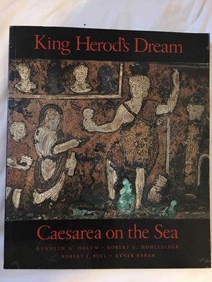 King Herod's Dream: Caesarea on the Sea,New