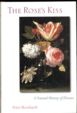 The Roses Kiss: A Natural History Of Flowers