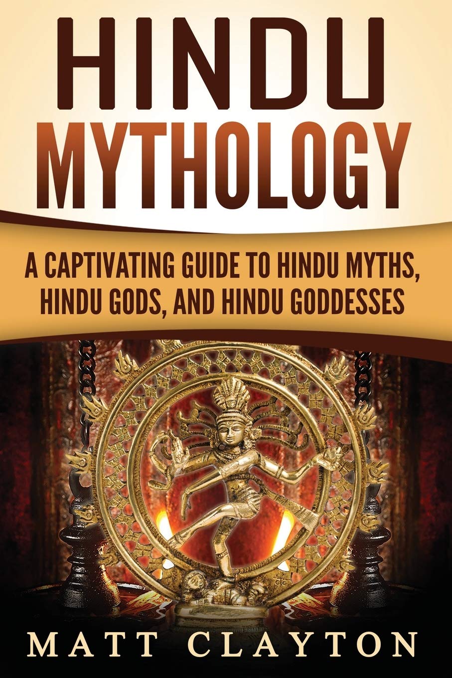 Hindu Mythology: A Captivating Guide to Hindu Myths, Hindu Gods, and Hindu Goddesses (Asian Mythologies),Used