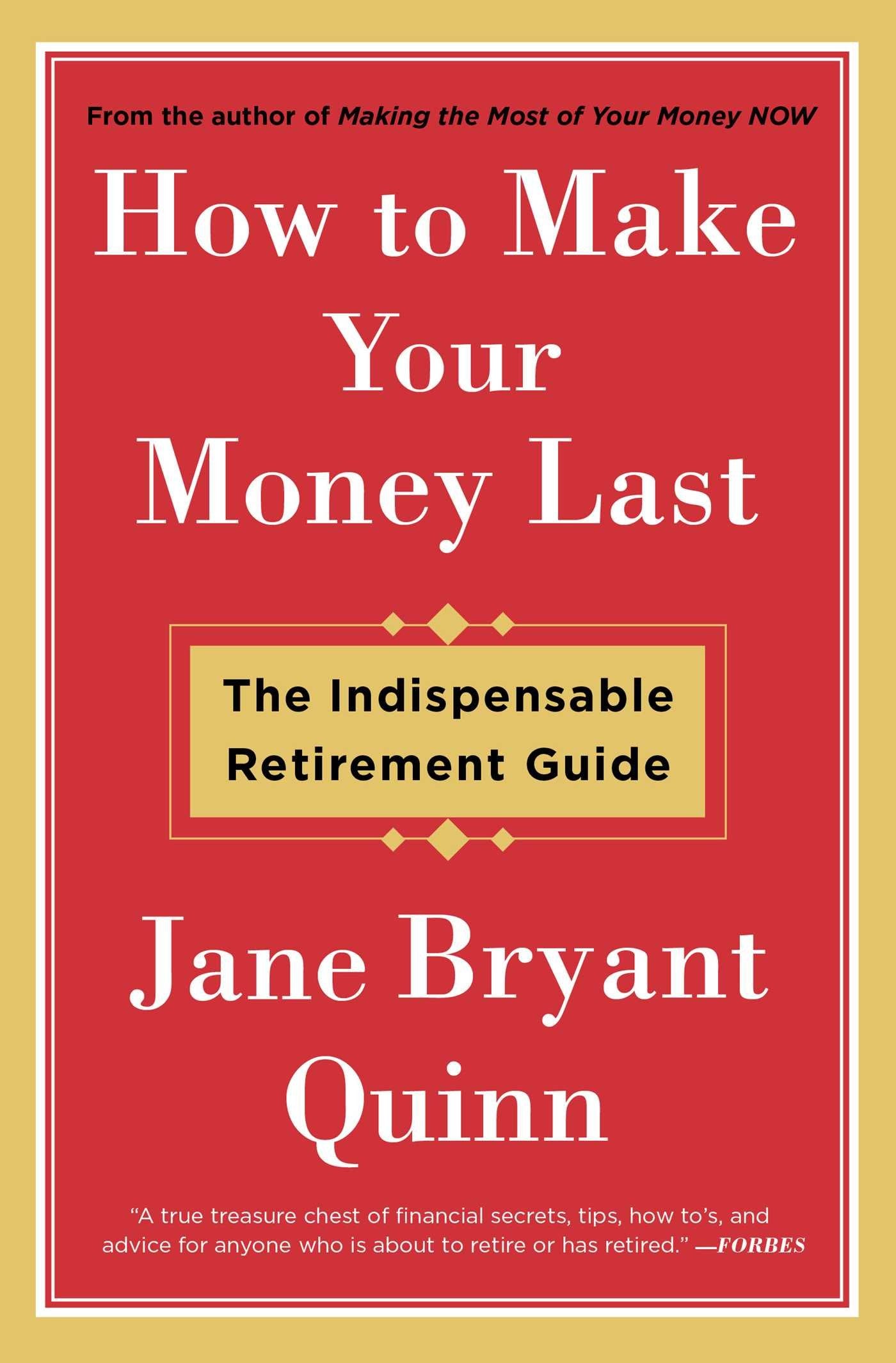 How to Make Your Money Last: The Indispensable Retirement Guide,Used