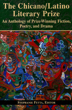 The Chicano/Latino Literary Prize: An Anthology of PrizeWinning Fiction, Poetry, and Drama,Used