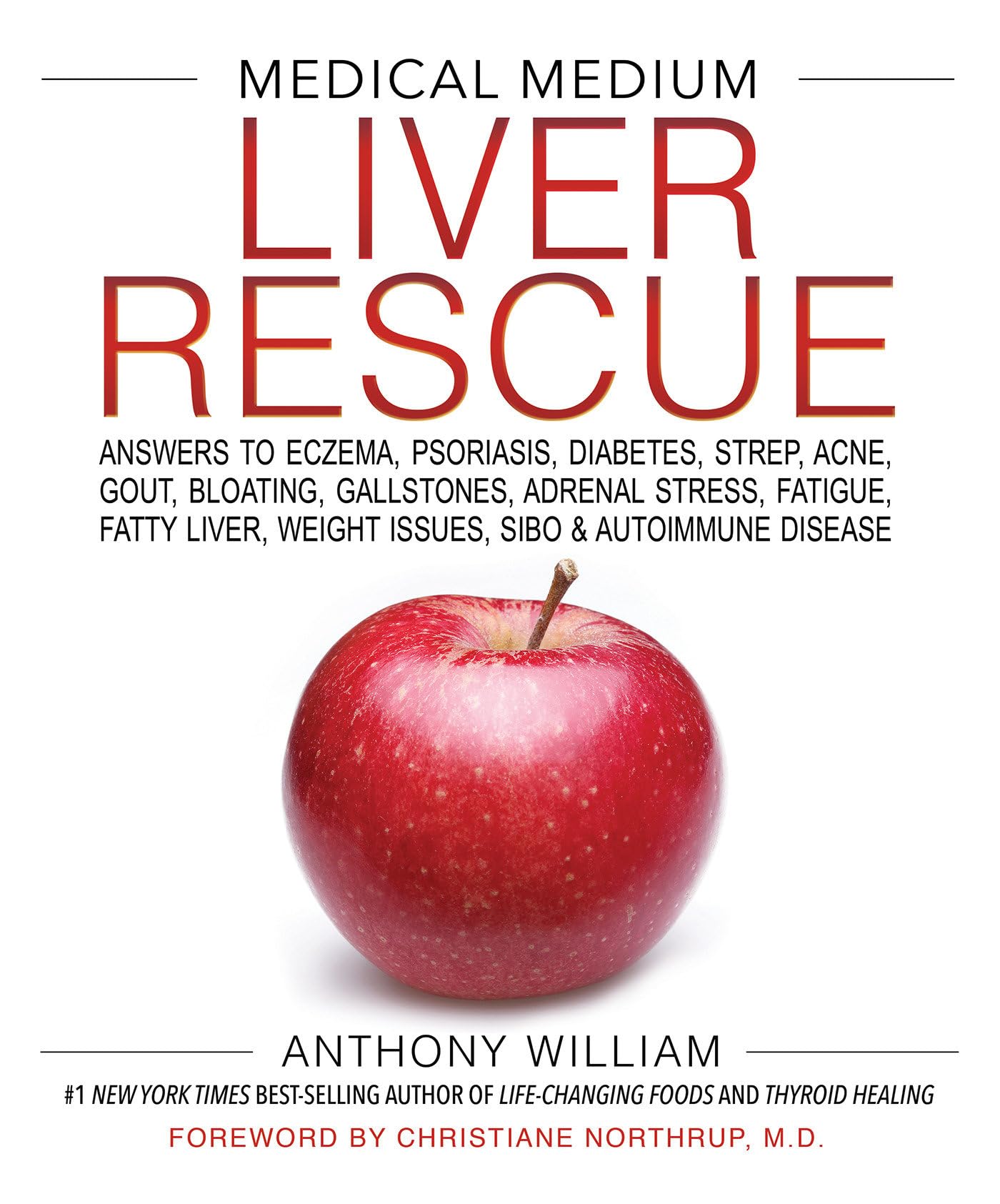 Medical Medium Liver Rescue: Answers To Eczema, Psoriasis, Diabetes, Strep, Acne, Gout, Bloating, Gallstones, Adrenal Stress, Fa
