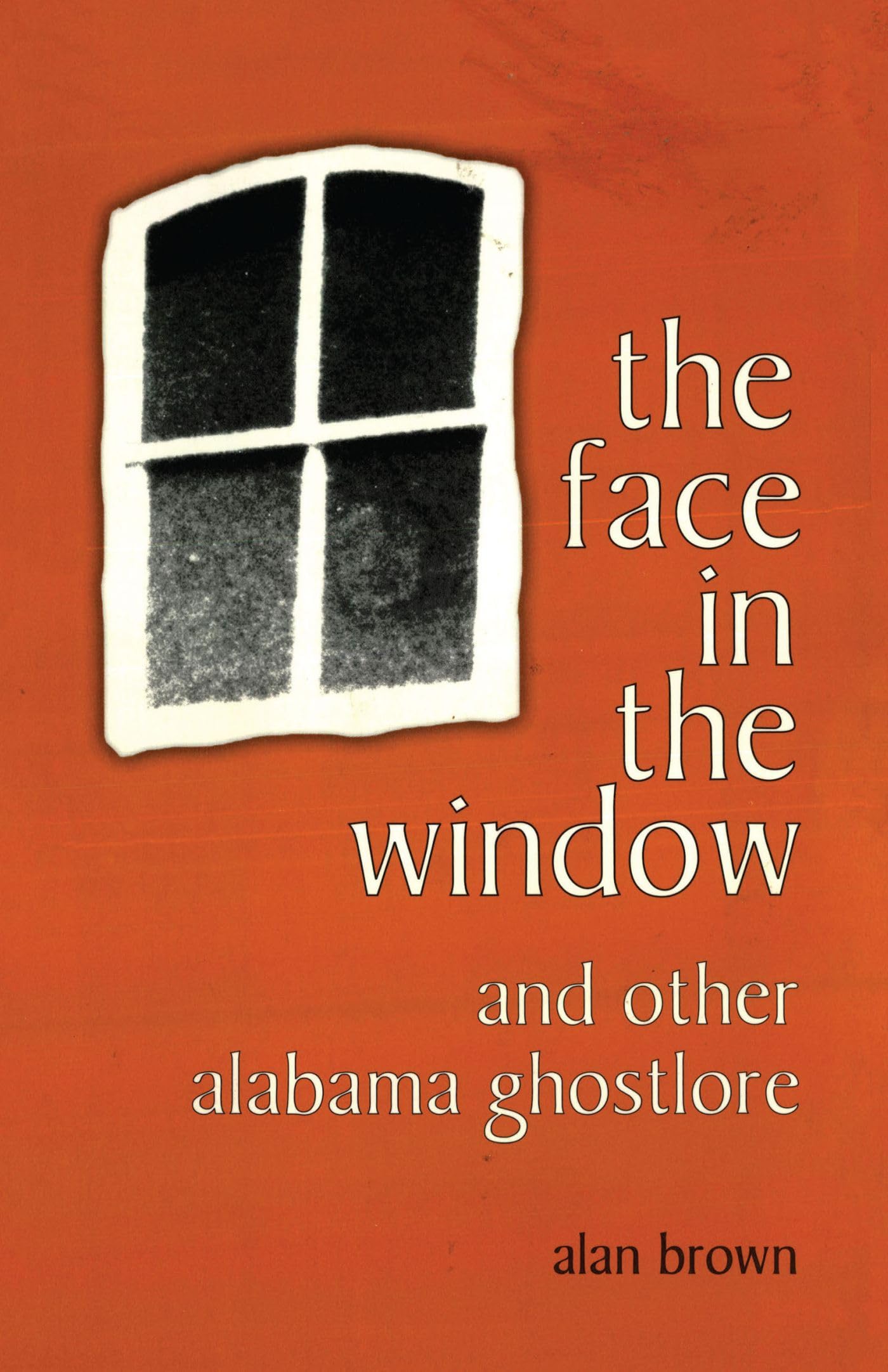 The Face in the Window and Other Alabama Ghostlore,Used