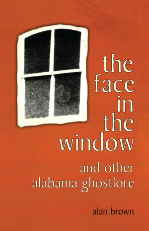 The Face in the Window and Other Alabama Ghostlore,Used