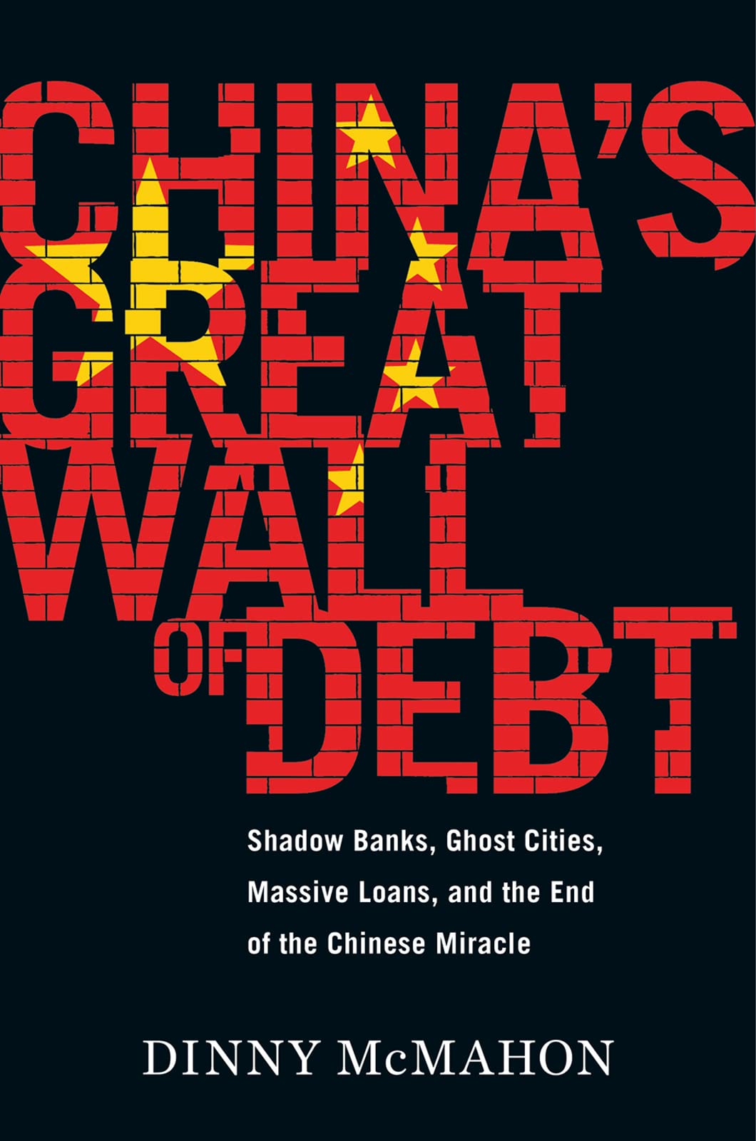 China's Great Wall Of Debt: Shadow Banks, Ghost Cities, Massive Loans, and the End of the Chinese Miracle,Used