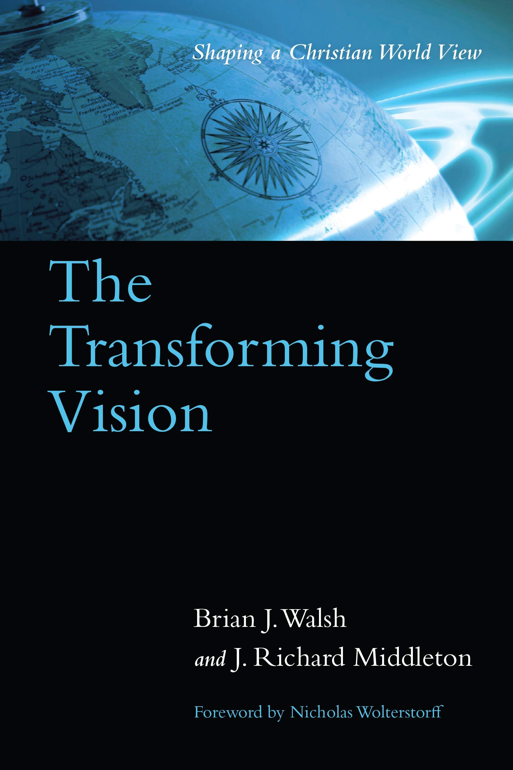 The Transforming Vision: Shaping a Christian World View,New