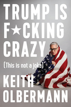 Trump Is F*Cking Crazy: (This Is Not A Joke)