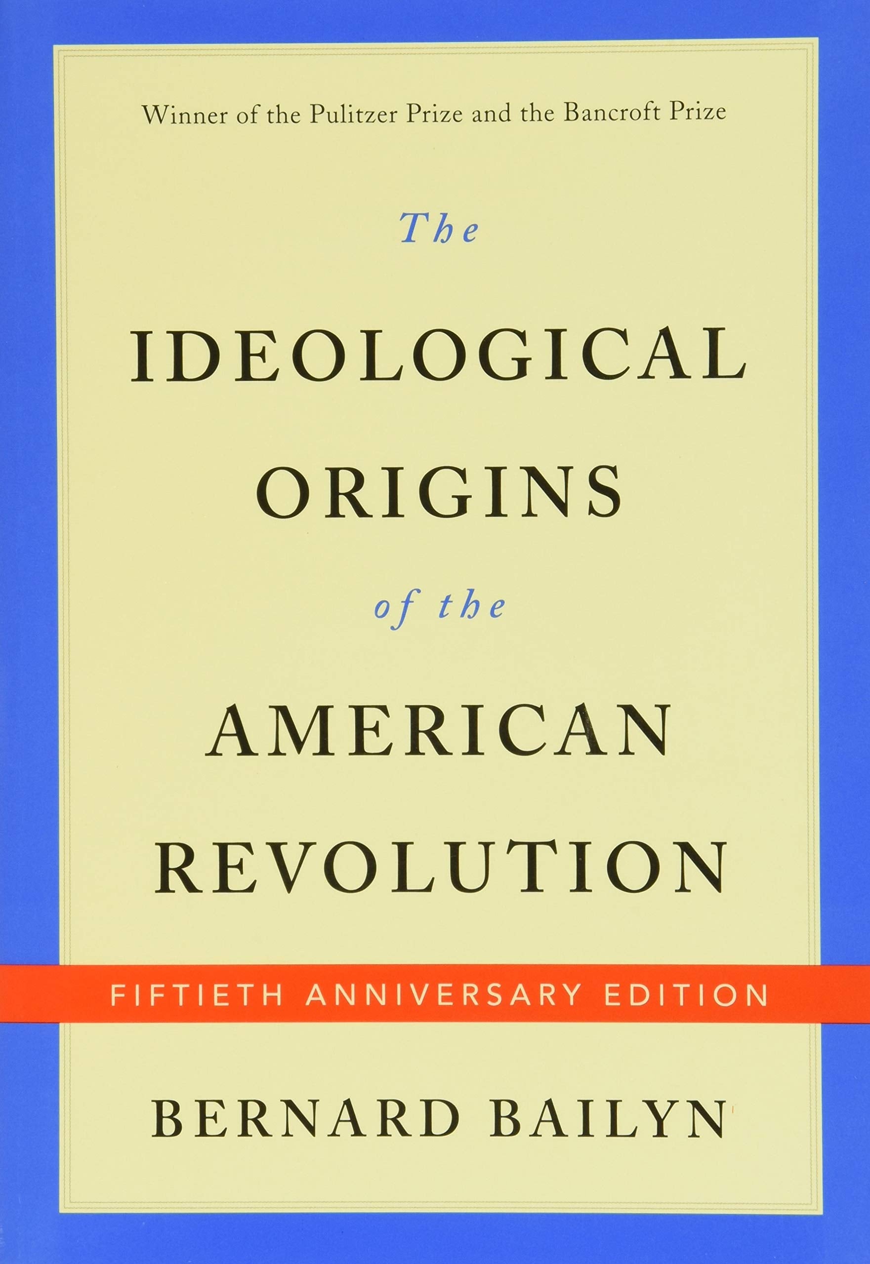 The Ideological Origins Of The American Revolution: Fiftieth Anniversary Edition,New
