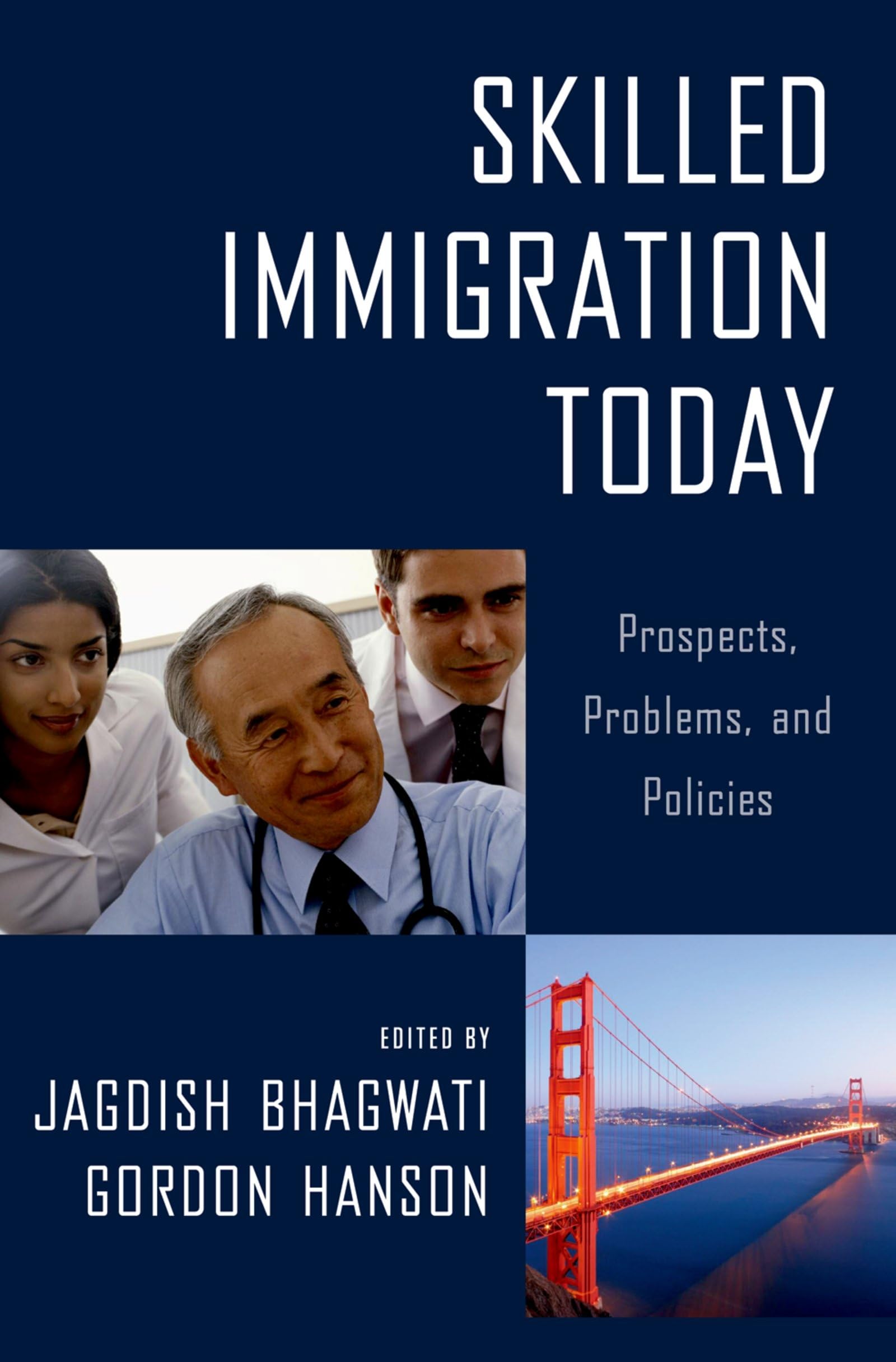 Skilled Immigration Today: Prospects, Problems, And Policies