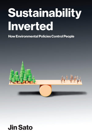 Sustainability Inverted: How Environmental Policies Control People (American And Comparative Environmental Policy)