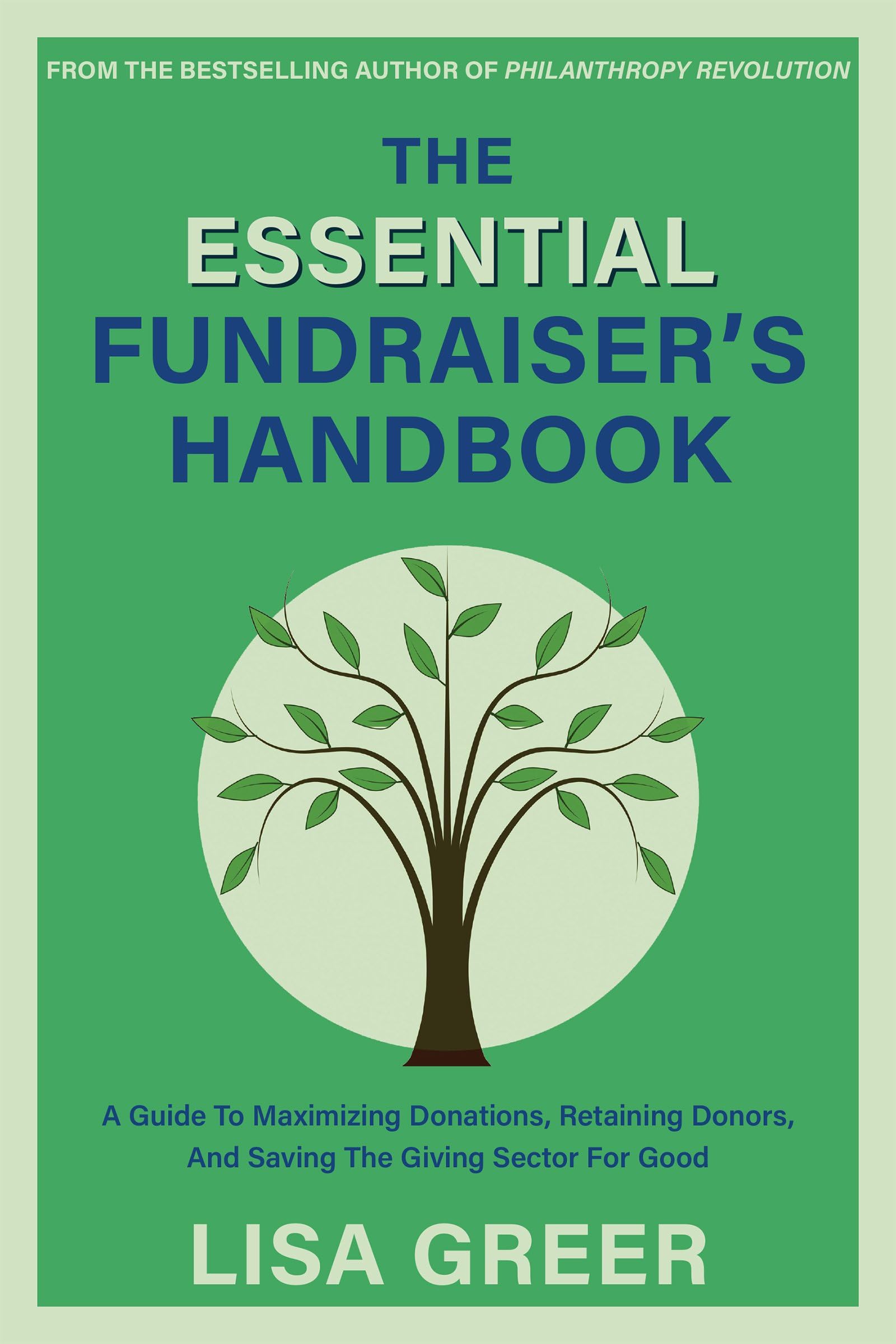 The Essential Fundraisers Handbook: A Guide to Maximizing Donations, Retaining Donors, and Saving the Giving Sector for Good,New